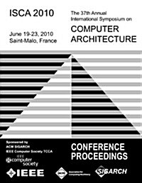 Isca 2010 the 37th Annual Intl Symposium on Computer Architecture (Paperback)