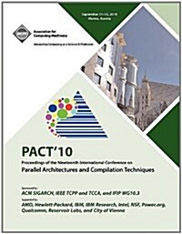 Pact 10 Proceedings of the Nineteenth International Conference on Parallell Architecture and Compilation Techniques (Paperback)