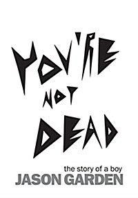 Youre Not Dead: The Story of a Boy (Hardcover)