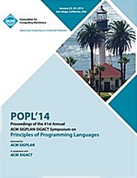 Popl 2014 - 41st ACM Sigplan Sigact Symposium on Principles of Programming Languages (Paperback)