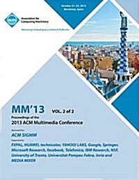 MM 13 Proceedings of the 2013 ACM Multimedia Conference Vol 2 (Paperback)