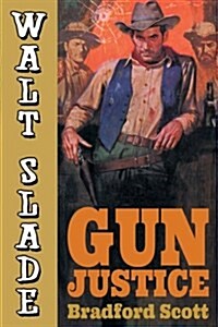 Gun Justice: A Walt Slade Western (Paperback)