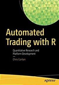 Automated Trading with R: Quantitative Research and Platform Development (Paperback, 2016)