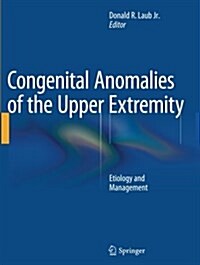 Congenital Anomalies of the Upper Extremity: Etiology and Management (Paperback, Softcover Repri)