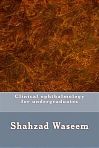 Clinical Ophthalmology for Undergraduates (Paperback)