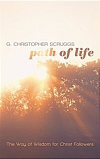 Path of Life: The Way of Wisdom for Christ Followers (Hardcover)