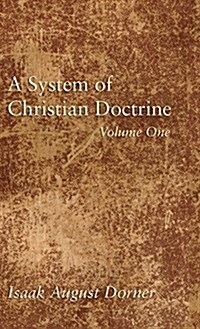 A System of Christian Doctrine, Volume 1 (Hardcover)