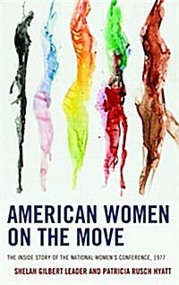 American Women on the Move: The Inside Story of the National Womens Conference, 1977 (Hardcover)