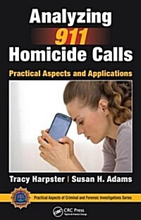 Analyzing 911 Homicide Calls: Practical Aspects and Applications (Hardcover)
