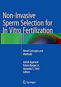 Non-Invasive Sperm Selection for in Vitro Fertilization: Novel Concepts and Methods (Paperback, Softcover Repri)