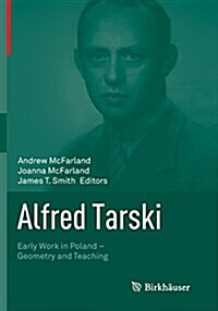 Alfred Tarski: Early Work in Poland--Geometry and Teaching (Paperback, Softcover Repri)