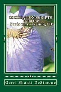 Meditation Scripts for the Seeds of Awakening CD: Attunements to Re-Member with Your Higher Self (Paperback)