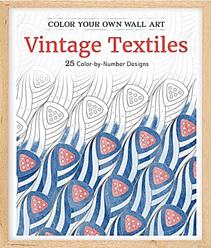 Color Your Own Wall Art Vintage Textiles: 25 Color-By-Number Designs (Paperback)