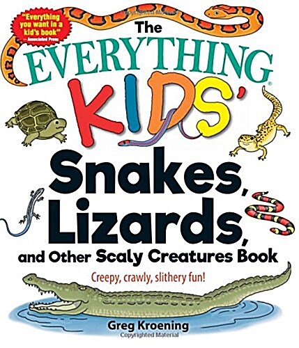 The Everything Kids Snakes, Lizards, and Other Scaly Creatures Book: Creepy, Crawly, Slithery Fun! (Paperback)