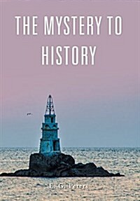 The Mystery to History (Hardcover)