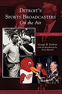 Detroits Sports Broadcasters: On the Air (Hardcover)