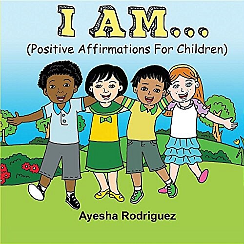 I Am...: Positive Affirmations for Children (Paperback)