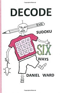 Decode Sudoku Six Ways (Paperback)