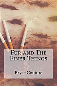 Fur and the Finer Things (Paperback)