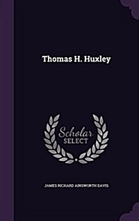 Thomas H. Huxley (Hardcover)