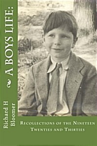A Boys Life: : Recollections of the Nineteen Twenties and Thirties (Paperback)
