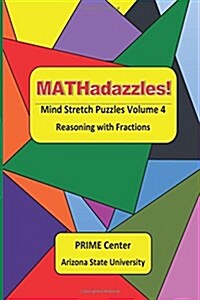 Mathadazzles Mind Stretch Puzzles Volume 4: Reasoning with Fractions (Paperback)