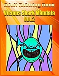 Adult Coloring Book: Vicious Shark Mandala, Volume 2 (Paperback)