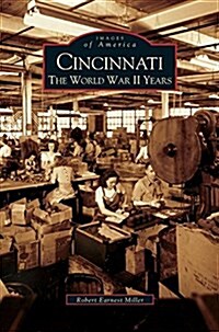 Cincinnati: The World War II Years (Hardcover)