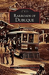 Railroads of Dubuque (Hardcover)