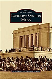 Latter-Day Saints in Mesa (Hardcover)