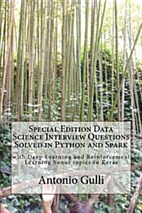 Special Edition Data Science Interview Questions Solved in Python and Spark: With Deep Learning and Reinforcement Learning Bonus Topics in Keras (Paperback)