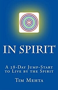 In Spirit: A 28-Day Jump Start to Live by the Spirit (Paperback)
