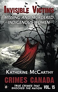 Invisible Victims: Missing and Murdered Indigenous Women (Paperback)