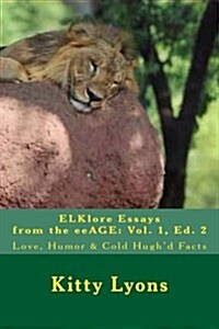 Elkllore Essays from the Eeage: Love, Humor & Cold Hughd Facts (Paperback)