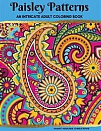Paisley Patterns Coloring Book: An Intricate Adult Coloring Book (Paperback)