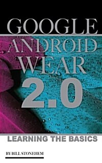 Google Android Wear 2.0: Learning the Basics (Paperback)