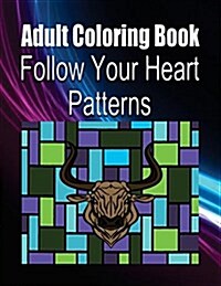 Adult Colouring Book Follow Your Heart Patterns (Paperback)