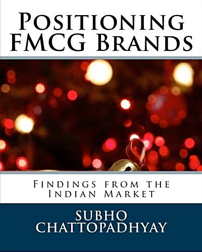 Positioning Fmcg Brands: Findings from the Indian Market (Paperback)