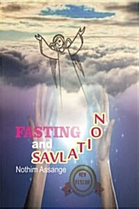 Fasting and Salvation: Buddhism, Hinduism, Judaism, Christianity and Islam, with a New Vision (Paperback)