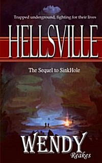 Hellsville. the Sequel to Sinkhole: Trapped Underground, Fighting for Survival. (Paperback)