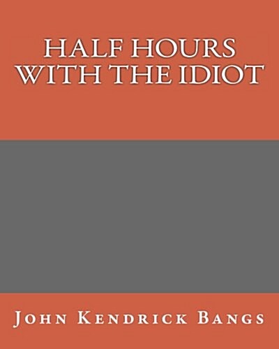 Half Hours with the Idiot (Paperback)