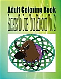 Adult Coloring Book Patterns to Cure Your Boredom Vol. 2 (Paperback)