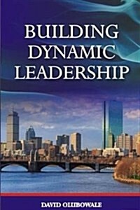 Building Dynamic Leadership (Paperback)