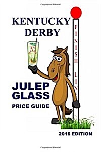 Kentucky Derby Julep Glass Price Guide (Paperback)