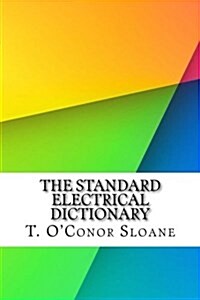 The Standard Electrical Dictionary (Paperback)