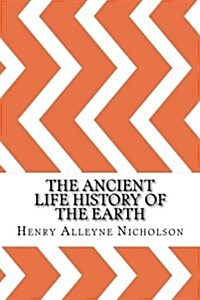 The Ancient Life History of the Earth (Paperback)