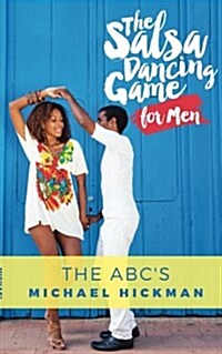 The Salsa Dancing Game for Men: The ABCs (Paperback)