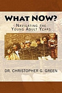 What Now?: Navigating the Young Adult Years (Paperback)