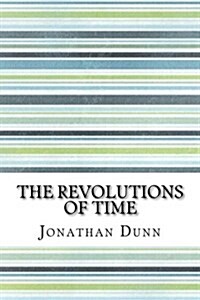 The Revolutions of Time (Paperback)