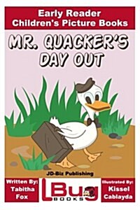 Mr. Quackers Day Out - Early Reader - Childrens Picture Books (Paperback)